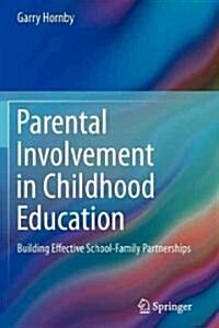 Parental Involvement in Childhood Education: Building Effective School-Family Partnerships (Paperback)