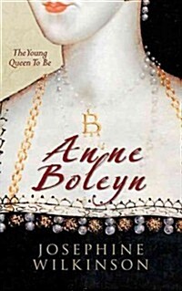 Anne Boleyn : The Young Queen to be (Paperback)