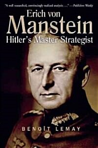 Erich Von Manstein: Hitlers Master Strategist (Paperback)