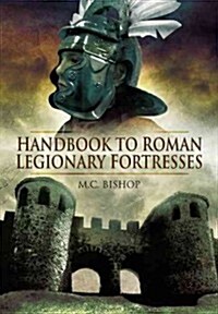 Handbook to Roman Legionary Fortresses (Hardcover)