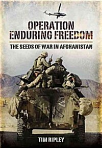 Operation Enduring Freedom : Americas Afghan War 2001-2002 (Hardcover)