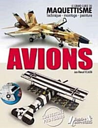 Le Grand Guide Du Maquettisme Avions (Hardcover)