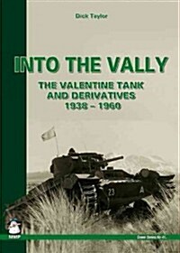 Into the Vally: The Valentine Tank and Derivatives 1938 - 1960 (Paperback)