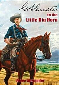 G.A. Custer to the Little Big Horn (Hardcover)
