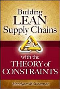 Building Lean Supply Chains with the Theory of Constraints (Hardcover)