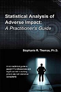 Statistical Analysis of Adverse Impact: A Practitioners Guide (Paperback)