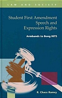 Student First Amendment Speech and Expression Rights: Armbands to Bong Hits (Hardcover)