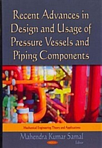 Recent Advances in Design & Usage of Pressure Vessels & Piping Components (Hardcover)