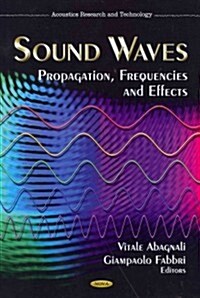 Sound Waves: Propagation, Frequencies and Effects: Acoustics Research and Technology (Hardcover)