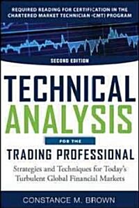 Technical Analysis for the Trading Professional, Second Edition: Strategies and Techniques for Todays Turbulent Global Financial Markets (Hardcover, 2)