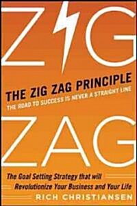The Zigzag Principle: The Goal Setting Strategy That Will Revolutionize Your Business and Your Life (Hardcover)