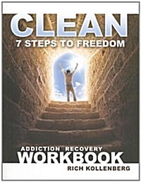 Clean: 7 Steps to Freedom Addiction Recovery Workbook (Paperback)