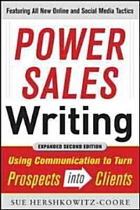 Power Sales Writing, Revised and Expanded Edition: Using Communication to Turn Prospects Into Clients (Paperback, Revised, Expand)
