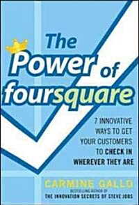 The Power of Foursquare: 7 Innovative Ways to Get Your Customers to Check in Wherever They Are (Hardcover)