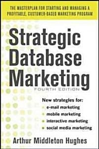Strategic Database Marketing 4e: The Masterplan for Starting and Managing a Profitable, Customer-Based Marketing Program (Hardcover, 4)