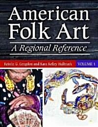 American Folk Art: A Regional Reference [2 Volumes] (Hardcover)