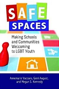 Safe Spaces: Making Schools and Communities Welcoming to LGBT Youth (Hardcover)