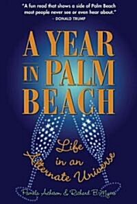 A Year in Palm Beach: Life in an Alternate Universe (Hardcover)