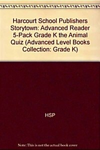 Storytown: Advanced Reader 5-Pack Grade K the Animal Quiz (Hardcover)