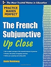 Practice Makes Perfect the French Subjunctive Up Close (Paperback)