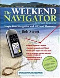 The Weekend Navigator: Simple Boat Navigation with GPS and Electronics (Paperback, 2)