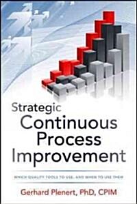 Strategic Continuous Process Improvement (Hardcover)
