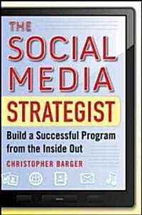 The Social Media Strategist: Build a Successful Program from the Inside Out (Hardcover)