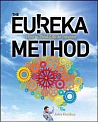 The Eureka Method: How to Think Like an Inventor (Paperback)