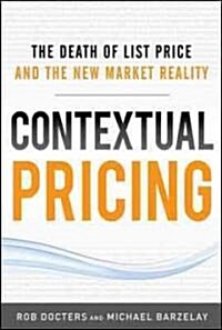 Contextual Pricing: The Death of List Price and the New Market Reality (Hardcover)