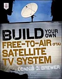 Build Your Own Free-To-Air (FTA) Satellite TV System (Paperback)