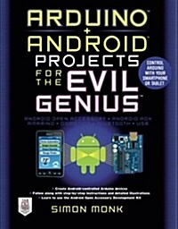 Arduino + Android Projects for the Evil Genius: Control Arduino with Your Smartphone or Tablet (Paperback, New)