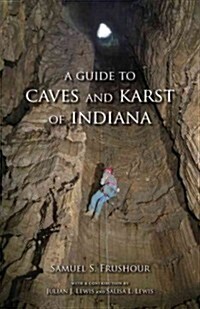 A Guide to Caves and Karst of Indiana (Paperback)