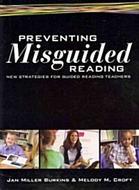 Preventing Misguided Reading: New Strategies for Guided Reading Teachers (Paperback)