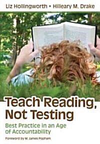 Teach Reading, Not Testing: Best Practice in an Age of Accountability (Paperback)