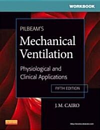 Pilbeams Mechanical Ventilation: Physiological and Clinical Applications (Paperback, 5, Workbook)
