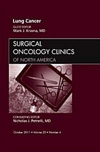 Lung Cancer, an Issue of Surgical Oncology Clinics (Hardcover)