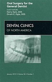 Oral Surgery for the General Dentist, An Issue of Dental Clinics (Hardcover)