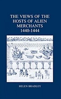 The Views of the Hosts of Alien Merchants, 1440-1444 (Hardcover)