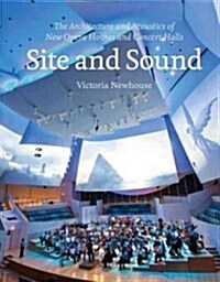 Site and Sound: The Architecture and Acoustics of New Opera Houses and Concert Halls (Hardcover)