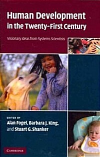 Human Development in the Twenty-First Century : Visionary Ideas from Systems Scientists (Paperback)