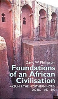 Foundations of an African Civilisation : Aksum and the Northern Horn, 1000 BC - AD 1300 (Hardcover)