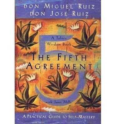 The Fifth Agreement: A Practical Guide to Self-Mastery (Paperback)
