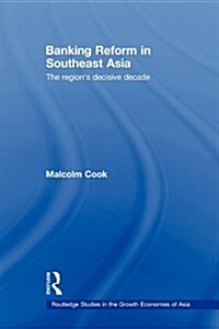 Banking Reform in Southeast Asia : The Regions Decisive Decade (Paperback)