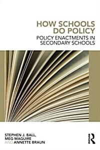 How Schools Do Policy : Policy Enactments in Secondary Schools (Paperback)