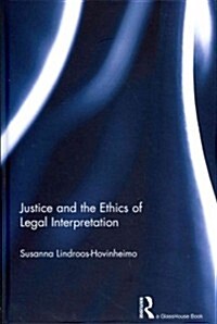 Justice and the Ethics of Legal Interpretation (Hardcover)