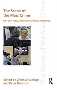 The Scene of the Mass Crime : History, Film, and International Tribunals (Paperback)