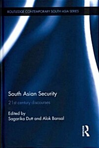 South Asian Security : 21st Century Discourses (Hardcover)