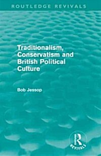 Traditionalism, Conservatism and British Political Culture (Routledge Revivals) (Hardcover)