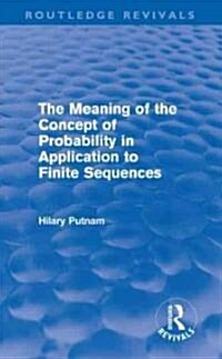 The Meaning of the Concept of Probability in Application to Finite Sequences (Routledge Revivals) (Hardcover)