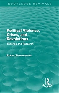 Political Violence, Crises and Revolutions (Routledge Revivals) : Theories and Research (Paperback)